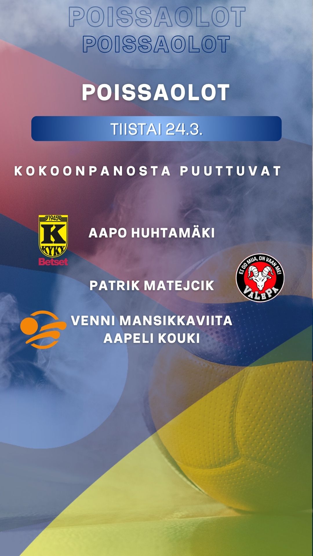 POISSAOLOT 24.3.: Kouki, Matejcik….